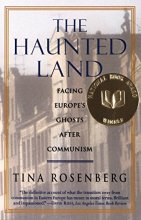 Cover art for The Haunted Land: Facing Europe's Ghosts After Communism