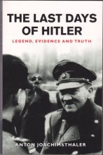 Cover art for The Last Days of Hitler : Legend, Evidence and Truth (Military History Ser.)