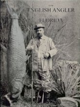 Cover art for The English Angler in Florida: With some descriptive notes of the game animals and birds