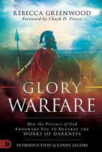 Cover art for Glory Warfare: How the Presence of God Empowers You to Destroy the Works of Darkness