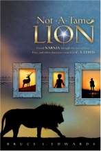 Cover art for Not-a-Tame Lion: Unveil Narnia Through the Eyes of Lucy, Peter, and other Characters Created by C. S. Lewis