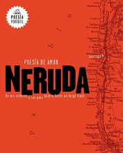 Cover art for Neruda. Poesía de amor. De tus caderas a tus pies quiero hacer un largo viaje / Love Poetry (POESÍA PORTÁTIL / Flash Poetry) (Spanish Edition)