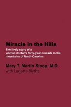 Cover art for Miracle in the Hills: The lively personal story of a woman doctor's forty-year crusade in the mountains of North Carolina
