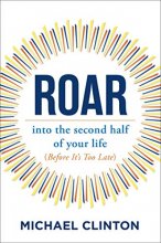 Cover art for Roar: into the second half of your life (before it's too late)