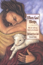 Cover art for When God Weeps: Why Our Sufferings Matter to the Almighty