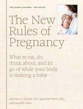 Cover art for The New Rules of Pregnancy: What to Eat, Do, Think About, and Let Go Of While Your Body Is Making a Baby