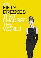 Cover art for Fifty Dresses That Changed the World (Fifty...that Changed the World)