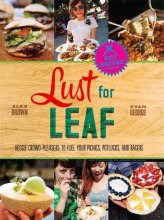 Cover art for Lust for Leaf: Vegetarian Noshes, Bashes, and Everyday Great Eats--The Hot Knives Way