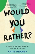 Cover art for Would You Rather?: A Memoir of Growing Up and Coming Out