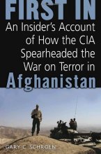 Cover art for First In: An Insider's Account of How the CIA Spearheaded the War on Terror in Afghanistan