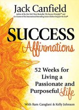 Cover art for Success Affirmations: 52 Weeks for Living a Passionate and Purposeful Life