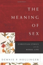 Cover art for The Meaning of Sex: Christian Ethics and the Moral Life