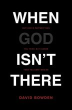 Cover art for When God Isn't There: Why God Is Farther than You Think but Closer than You Dare Imagine