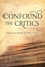 Cover art for Confound the Critics: Answers for Attacks on Biblical Truths