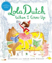 Cover art for Lola Dutch When I Grow Up (Lola Dutch Series)