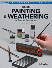 Cover art for Basic Painting and Weathering for Model Railroaders, Second Edition (Model Railroader Books: Essentials)
