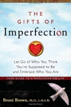 Cover art for The Gifts of Imperfection: Let Go of Who You Think You're Supposed to Be and Embrace Who You Are