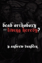 Cover art for Dead Orthodoxy or Living Heresy?