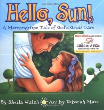 Cover art for Hello, Sun! A Morningtime Tale Of God's Great Care