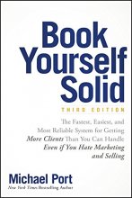Cover art for Book Yourself Solid: The Fastest, Easiest, and Most Reliable System for Getting More Clients Than You Can Handle Even if You Hate Marketing and Selling