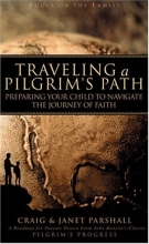 Cover art for Traveling a Pilgrim's Path: Preparing Your Child to Navigate the Journey of Faith (Focus on the Family)