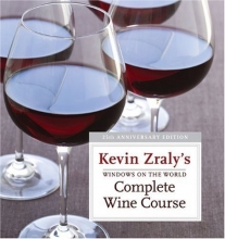Cover art for Windows on the World Complete Wine Course: 25th Anniversary Edition (Kevin Zraly's Complete Wine Course)