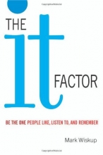 Cover art for The It Factor: Be the One People Like, Listen to, and Remember