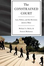 Cover art for The Constrained Court: Law, Politics, and the Decisions Justices Make