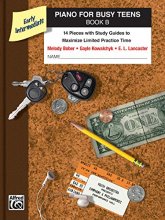 Cover art for Piano for Busy Teens, Bk B: 12 Pieces with Study Guides to Maximize Limited Practice Time