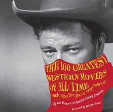 Cover art for The 100 Greatest Western Movies of All Time: Including Five You've Never Heard Of