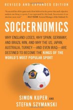Cover art for Soccernomics: Why England Loses, Why Spain, Germany, and Brazil Win, and Why the US, Japan, Australia, Turkey-and Even Iraq-Are Destined to Become the Kings of the