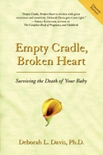 Cover art for Empty Cradle, Broken Heart, Revised Edition: Surviving the Death of Your Baby