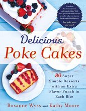 Cover art for Delicious Poke Cakes: 80 Super Simple Desserts with an Extra Flavor Punch in Each Bite