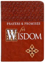 Cover art for Prayers & Promises for Wisdom (Faux Leather) – Includes More Than 70 Themes to Help you Receive Wisdom and Inspiration of God’s Word