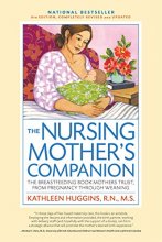 Cover art for The Nursing Mother's Companion - 7th Edition: The Breastfeeding Book Mothers Trust, from Pregnancy through Weaning