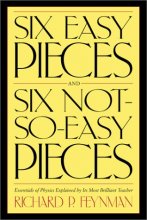 Cover art for Six Easy Pieces, Six Not-So-Easy Pieces: Essentials of Physics Explained by Its Most Brilliant Teacher