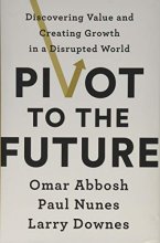 Cover art for Pivot to the Future: Discovering Value and Creating Growth in a Disrupted World