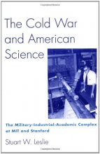 Cover art for The Cold War and American Science: The Military-Industrial-Academic Complex at MIT and Stanford