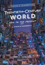 Cover art for The Twentieth-Century World, 1914 to the Present: State of Modernity (The Making of the Modern World)