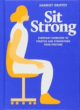Cover art for Sit Strong: Everyday exercises to stretch and strengthen your posture