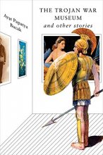 Cover art for The Trojan War Museum: and Other Stories