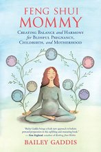 Cover art for Feng Shui Mommy: Creating Balance and Harmony for Blissful Pregnancy, Childbirth, and Motherhood