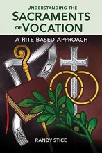 Cover art for Understanding the Sacraments of Vocation: A Rite-Based Approach
