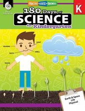 Cover art for 180 Days of Science: Grade K - Daily Science Workbook for Classroom and Home, Cool and Fun Interactive Practice, Kindergarten School Level Activities ... Challenging Concepts (180 Days of Practice)