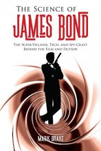 Cover art for The Science of James Bond: The Super-Villains, Tech, and Spy-Craft Behind the Film and Fiction