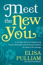 Cover art for Meet the New You: A 21-Day Plan for Embracing Fresh Attitudes and Focused Habits for Real Life Change