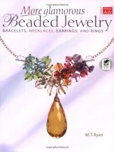 Cover art for More Glamorous Beaded Jewelry: Bracelets, Necklaces, Earrings, and Rings (Creative Home Arts Library)