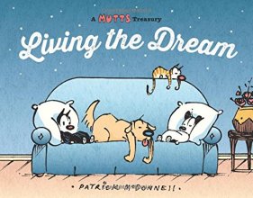 Cover art for Living the Dream: A Mutts Treasury (Volume 23)