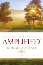 Cover art for The Amplified Topical Reference Bible, Hardcover: Captures the Full Meaning Behind the Original Greek and Hebrew