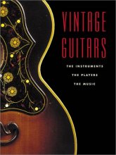 Cover art for Vintage Guitars: The Instruments, the Players, and the Music